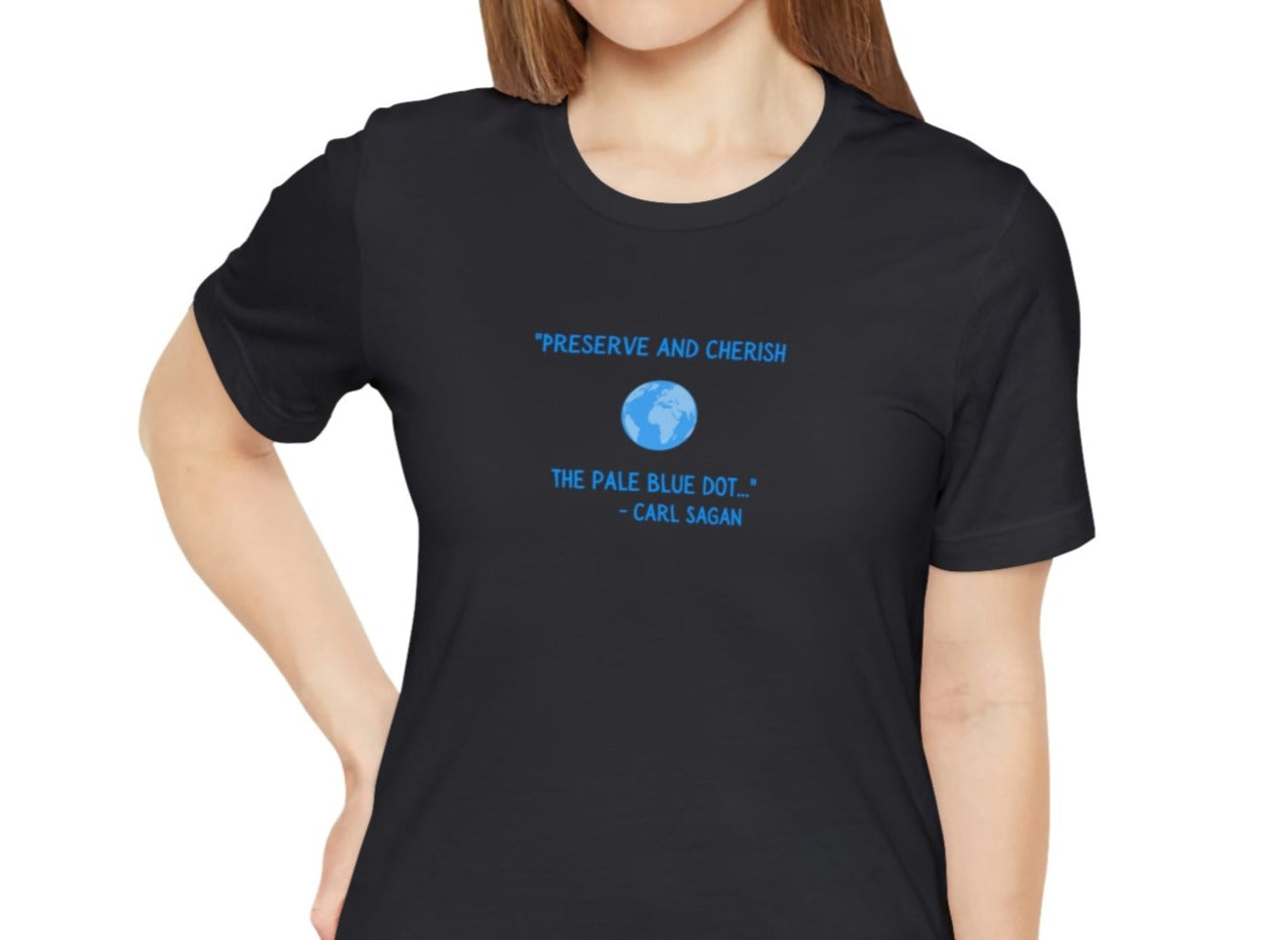 Preserve and Cherish Pale Blue Dot, Carl Sagan Quote T-shirt, Bella+Canvas