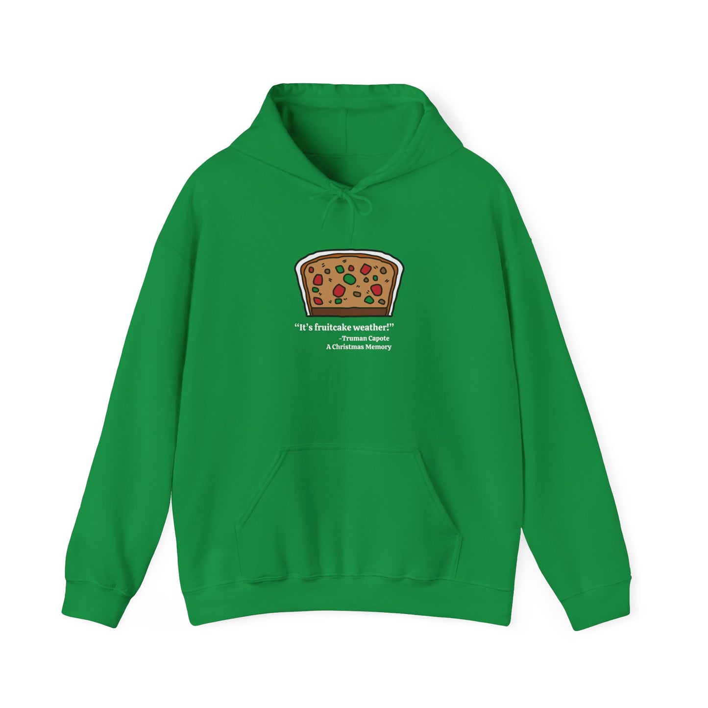 It's Fruitcake Weather! Quote from Truman Capote's Christmas Memory, Unisex Hooded Sweatshirt, Single Slice Design