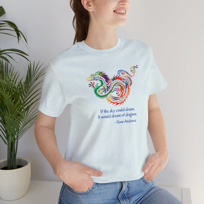 Dream of Dragons Short Sleeve Bella+Canvas T-shirt, Light Colors, Ilona Andrews Quote: "If the sky could dream, it would dream of dragons."