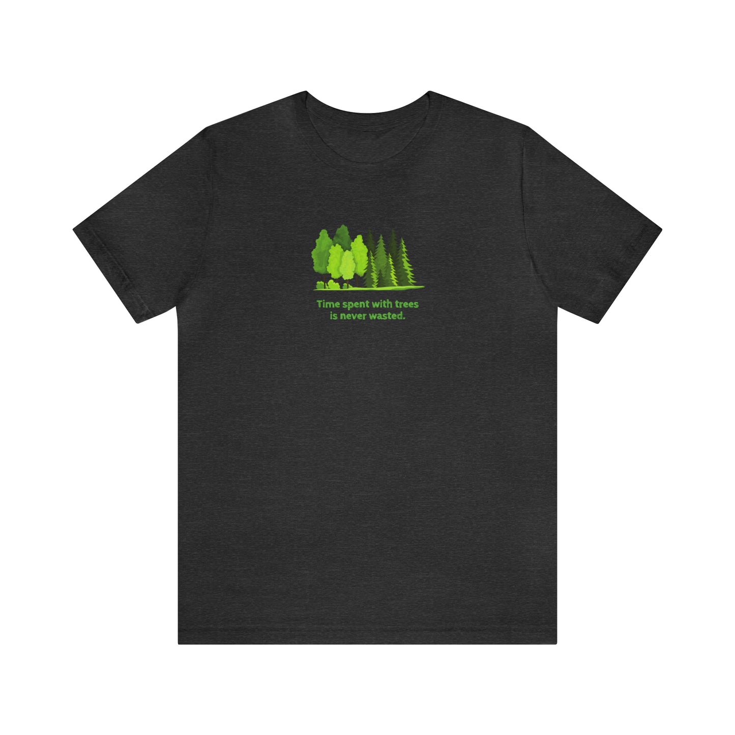 Time Spent with Trees Never Wasted T-shirt