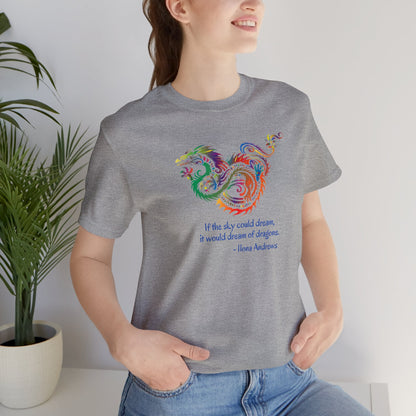 Dream of Dragons Short Sleeve Bella+Canvas T-shirt, Light Colors, Ilona Andrews Quote: "If the sky could dream, it would dream of dragons."