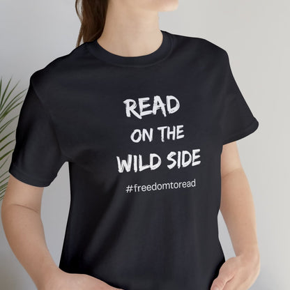 Read on the Wild Side, #freedomtoread T-Shirt, for librarians, teachers, readers