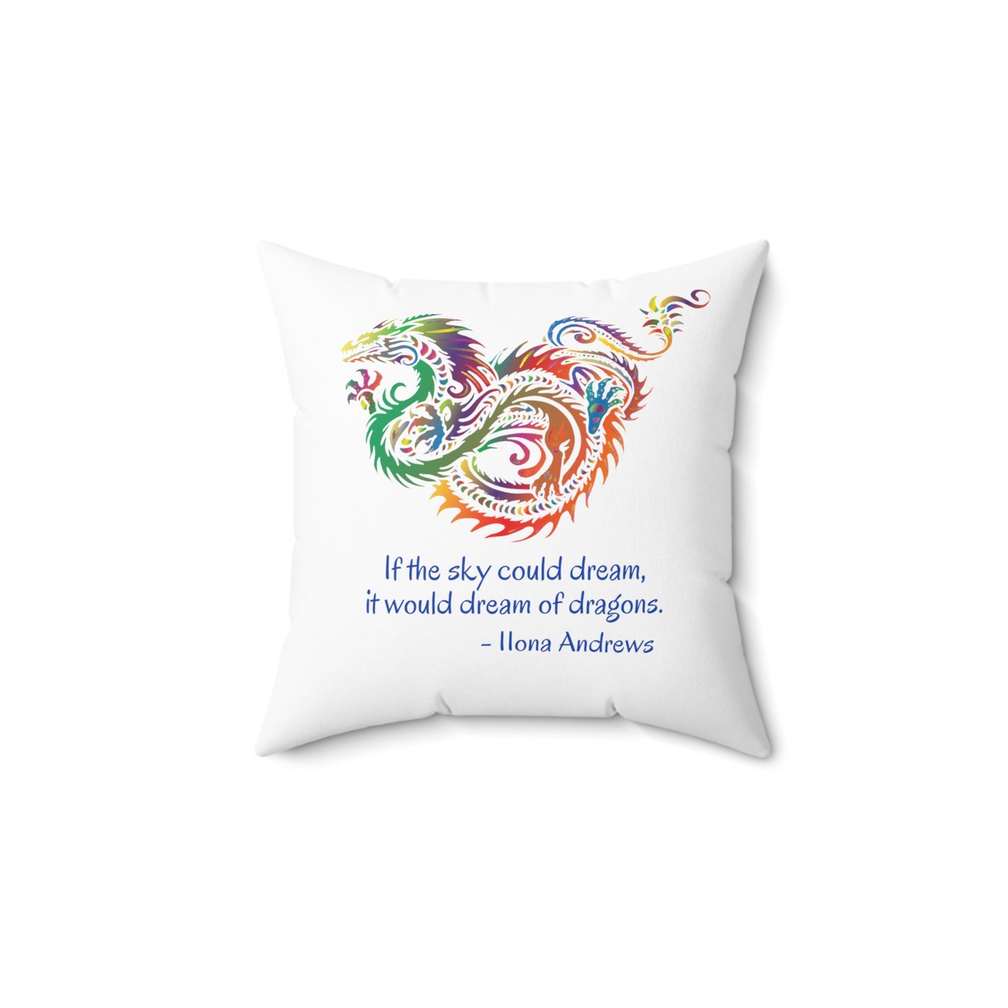 Sky Dreaming of Dragons, Ilona Andrews Quote  Spun Polyester Square Pillow