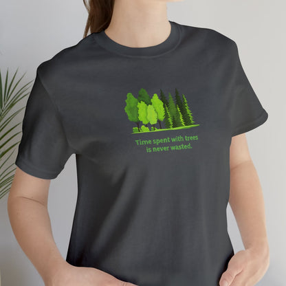 Time Spent with Trees Never Wasted T-shirt