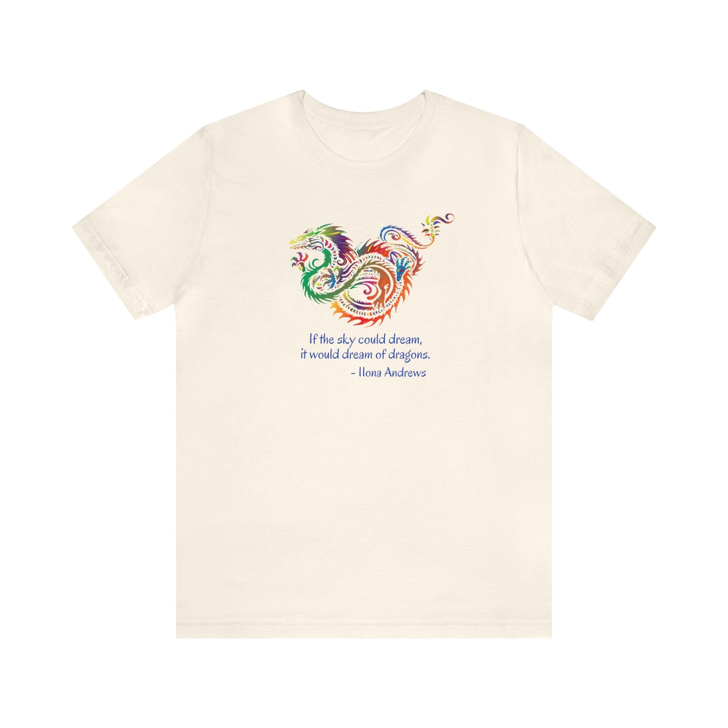 Dream of Dragons Short Sleeve Bella+Canvas T-shirt, Light Colors, Ilona Andrews Quote: "If the sky could dream, it would dream of dragons."