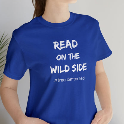 Read on the Wild Side, #freedomtoread T-Shirt, for librarians, teachers, readers