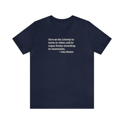 Give Me the Liberty to Know, John Milton Quote T-shirt