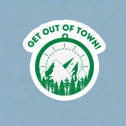 Get Out of Town! 4"x4" Vinyl Sticker