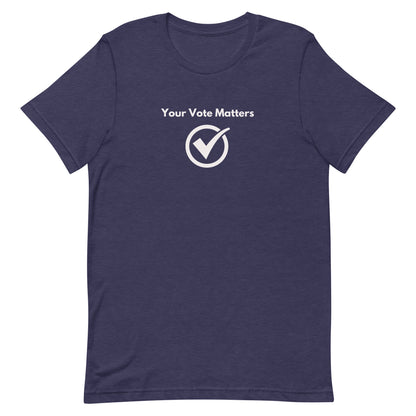 Your Vote Matters Unisex T-Shirt