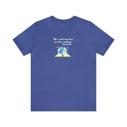 World Was Hers for the Reading, Betty Smith Quote T-shirt, for readers, librarians, teachers